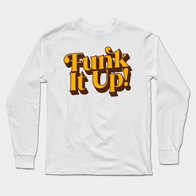 Funk It Up! Long Sleeve T-Shirt by DankFutura